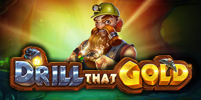 Trik Menang Yang Terbukti Efektif di Slot Drill That Gold